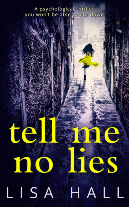 Скачать книгу Tell Me No Lies: A gripping psychological thriller with a twist you won't see coming