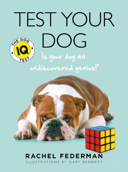 Скачать книгу Test Your Dog: Is Your Dog an Undiscovered Genius?