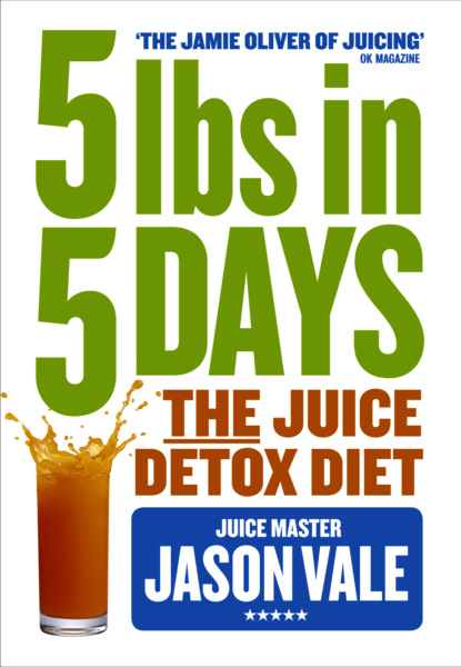 Скачать книгу 5LBs in 5 Days: The Juice Detox Diet