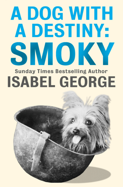 Скачать книгу A Dog With A Destiny: Smoky