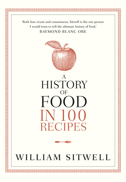 Скачать книгу A History of Food in 100 Recipes