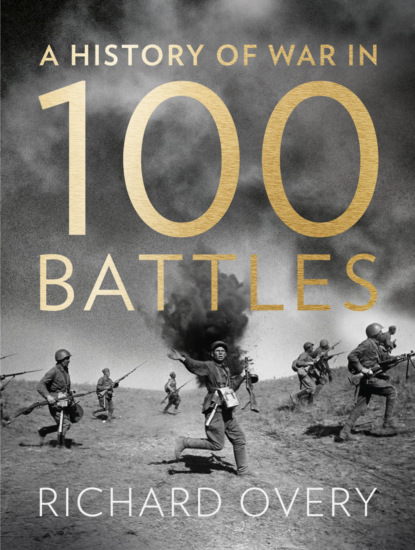 Скачать книгу A History of War in 100 Battles