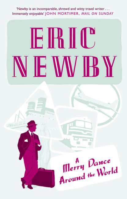 Скачать книгу A Merry Dance Around the World With Eric Newby