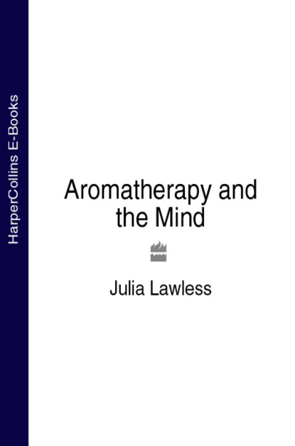 Скачать книгу Aromatherapy and the Mind