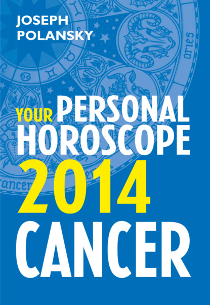 Скачать книгу Cancer 2014: Your Personal Horoscope
