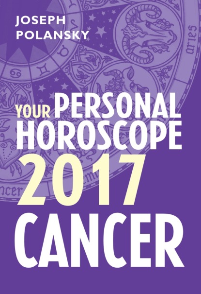 Скачать книгу Cancer 2017: Your Personal Horoscope