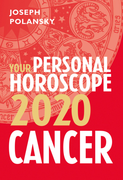 Скачать книгу Cancer 2020: Your Personal Horoscope