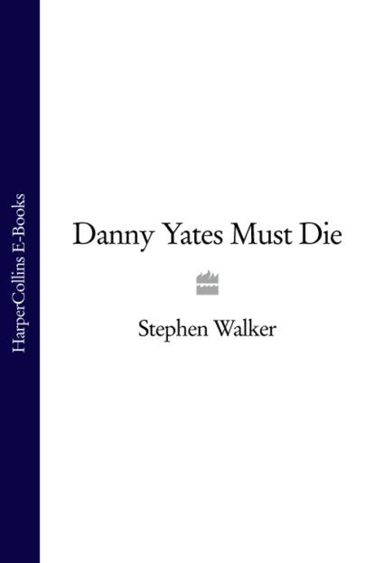 Скачать книгу Danny Yates Must Die