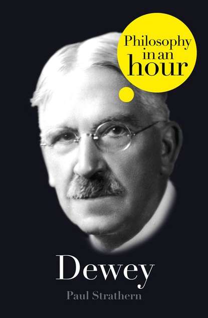 Скачать книгу Dewey: Philosophy in an Hour