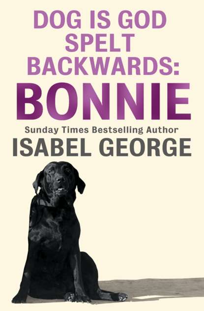 Скачать книгу DOG Is GOD Spelt Backwards: Bonnie