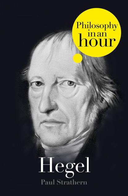 Скачать книгу Hegel: Philosophy in an Hour
