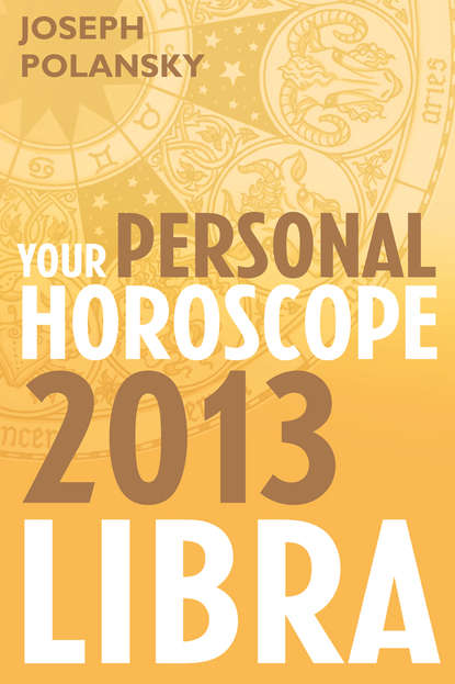 Скачать книгу Libra 2013: Your Personal Horoscope