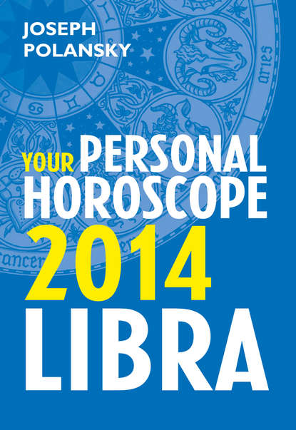 Скачать книгу Libra 2014: Your Personal Horoscope