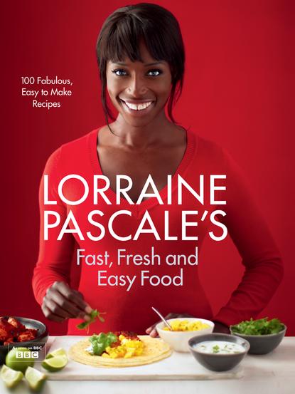 Скачать книгу Lorraine Pascale’s Fast, Fresh and Easy Food