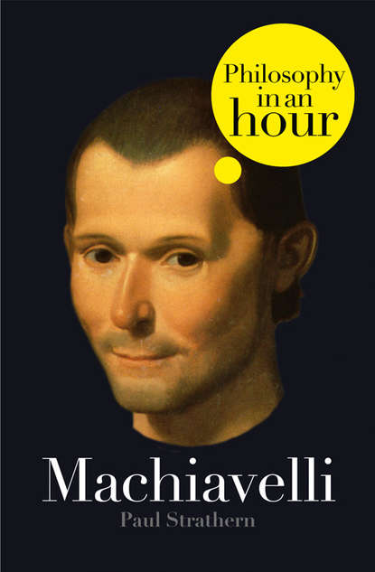 Скачать книгу Machiavelli: Philosophy in an Hour