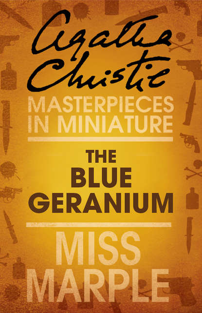 Скачать книгу The Blue Geranium: A Miss Marple Short Story