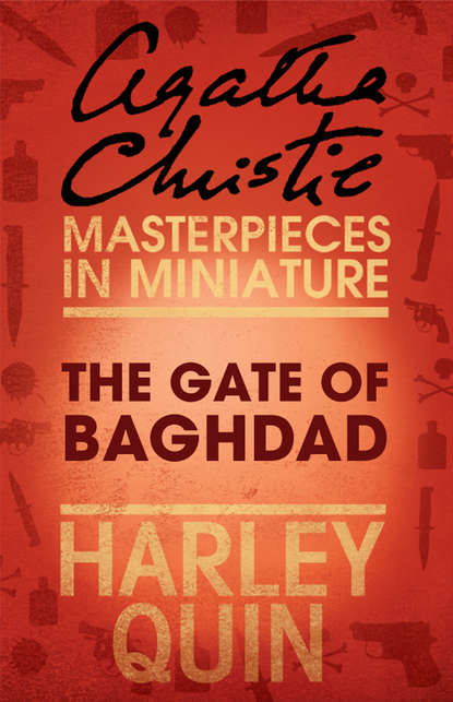 Скачать книгу The Gate of Baghdad: An Agatha Christie Short Story