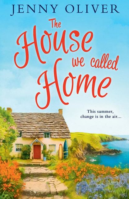Скачать книгу The House We Called Home: The magical, laugh out loud summer holiday read from the bestselling Jenny Oliver