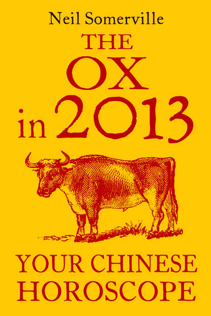 Скачать книгу The Ox in 2013: Your Chinese Horoscope