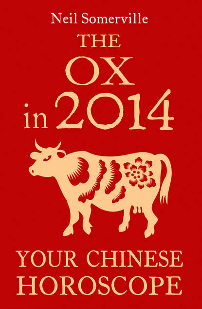 Скачать книгу The Ox in 2014: Your Chinese Horoscope