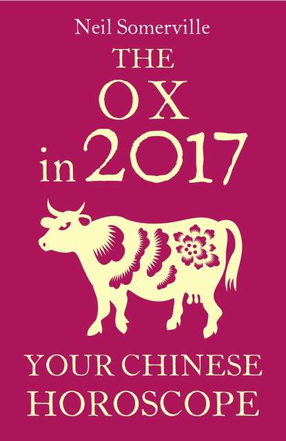 Скачать книгу The Ox in 2017: Your Chinese Horoscope