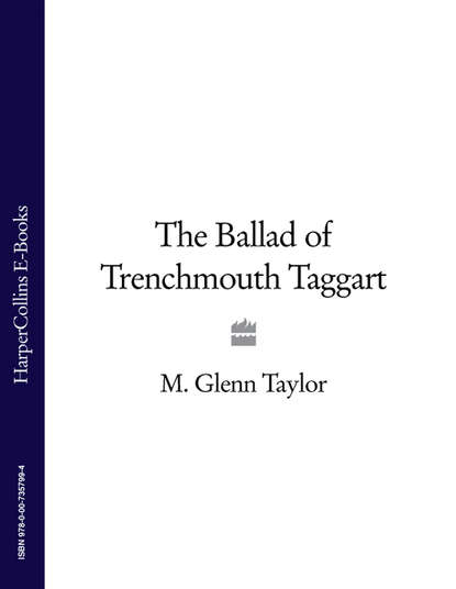 Скачать книгу The Ballad of Trenchmouth Taggart