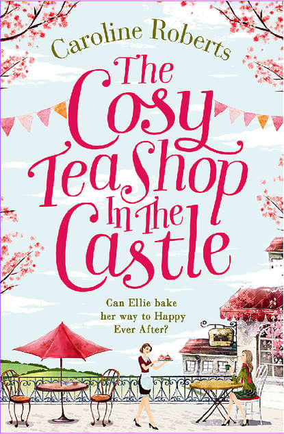 The Cosy Teashop in the Castle: The bestselling feel-good rom com of the year