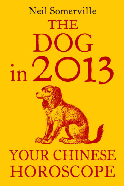 Скачать книгу The Dog in 2013: Your Chinese Horoscope