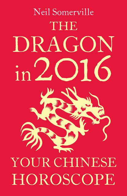 Скачать книгу The Dragon in 2016: Your Chinese Horoscope