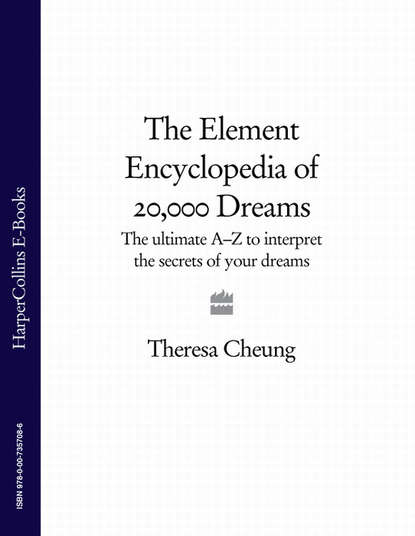 Скачать книгу The Element Encyclopedia of 20,000 Dreams: The Ultimate A–Z to Interpret the Secrets of Your Dreams
