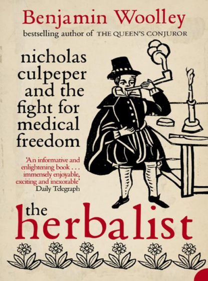 Скачать книгу The Herbalist: Nicholas Culpeper and the Fight for Medical Freedom