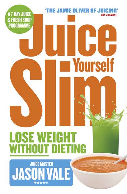 Скачать книгу The Juice Master Juice Yourself Slim: The Healthy Way To Lose Weight Without Dieting