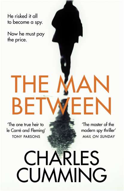 Скачать книгу The Man Between: The gripping new spy thriller you need to read in 2018