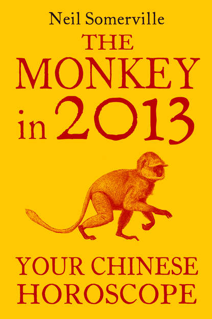 Скачать книгу The Monkey in 2013: Your Chinese Horoscope