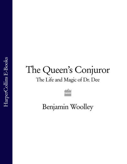 Скачать книгу The Queen’s Conjuror: The Life and Magic of Dr. Dee