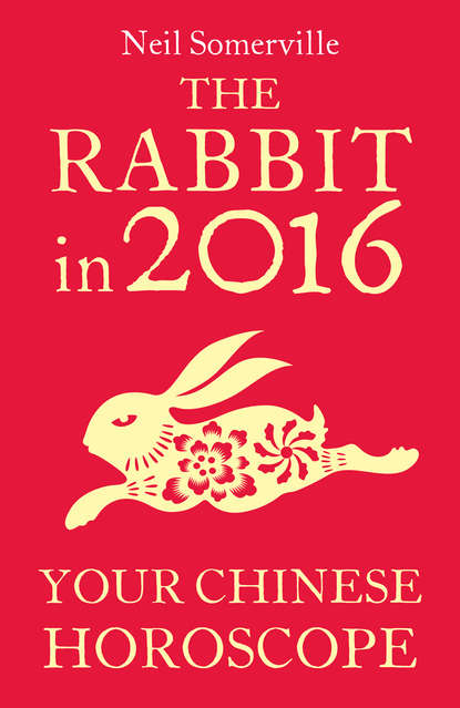 Скачать книгу The Rabbit in 2016: Your Chinese Horoscope