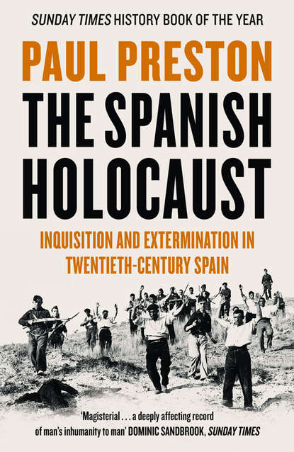 Скачать книгу The Spanish Holocaust: Inquisition and Extermination in Twentieth-Century Spain