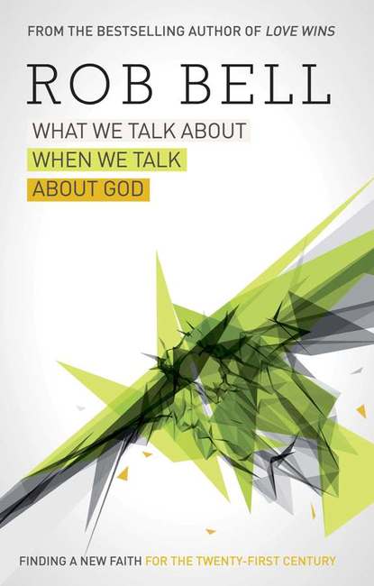 Скачать книгу What We Talk About When We Talk About God