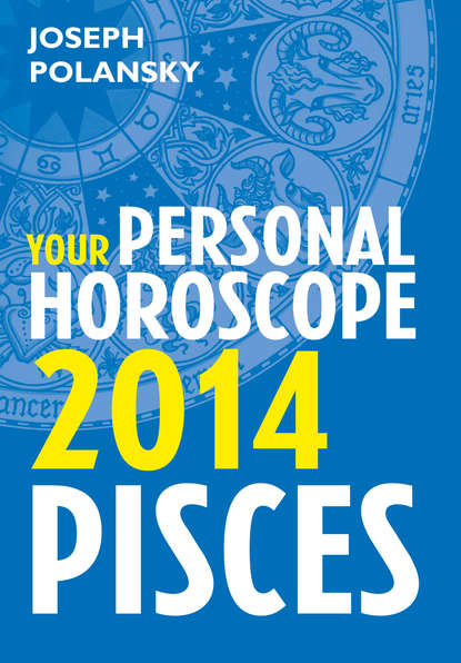 Скачать книгу Pisces 2014: Your Personal Horoscope