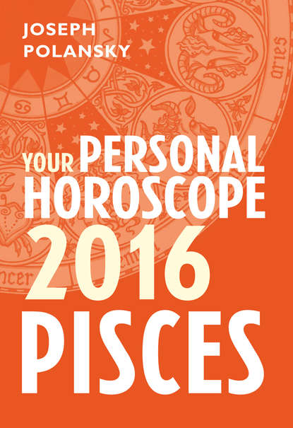 Скачать книгу Pisces 2016: Your Personal Horoscope