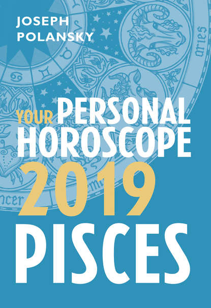 Скачать книгу Pisces 2019: Your Personal Horoscope