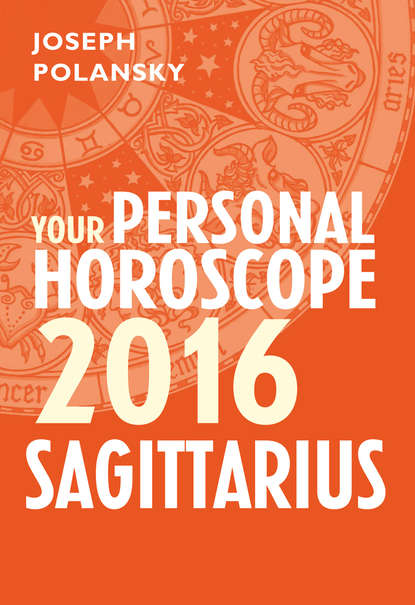 Скачать книгу Sagittarius 2016: Your Personal Horoscope