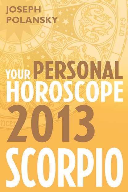 Скачать книгу Scorpio 2013: Your Personal Horoscope