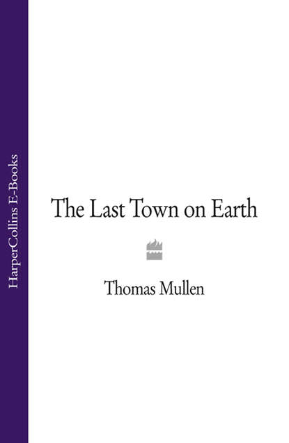 Скачать книгу The Last Town on Earth