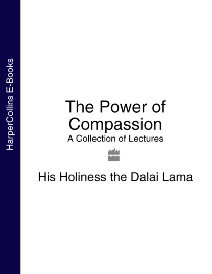 Скачать книгу The Power of Compassion: A Collection of Lectures