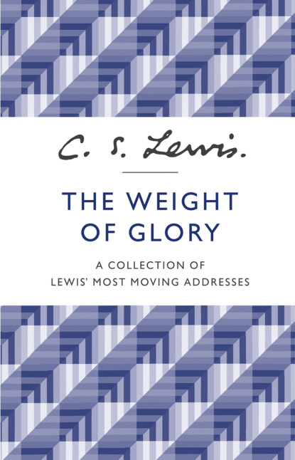Скачать книгу The Weight of Glory: A Collection of Lewis’ Most Moving Addresses