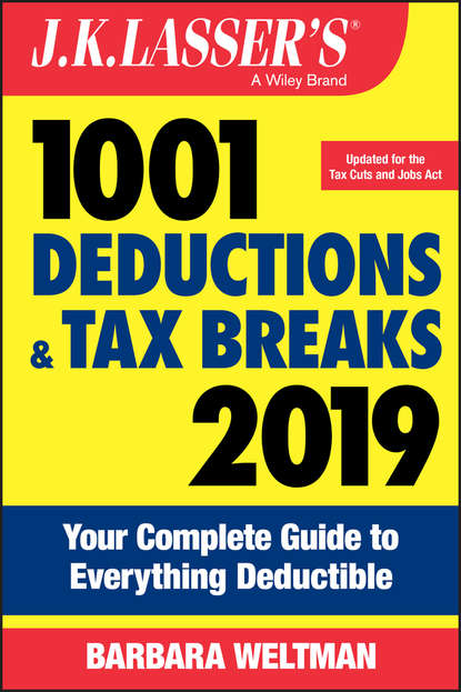 Скачать книгу J.K. Lasser's 1001 Deductions and Tax Breaks 2019. Your Complete Guide to Everything Deductible
