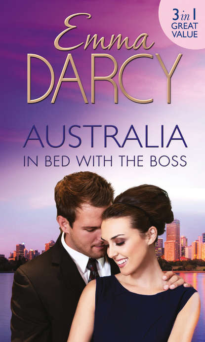 Скачать книгу Australia: In Bed with the Boss: The Marriage Decider / Their Wedding Day / His Boardroom Mistress