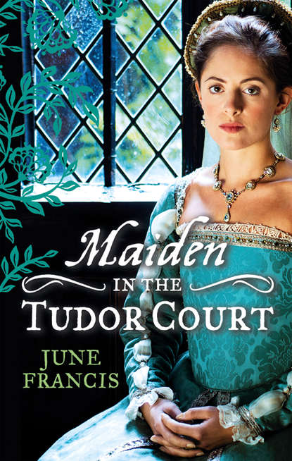 MAIDEN in the Tudor Court: His Runaway Maiden / Pirate's Daughter, Rebel Wife