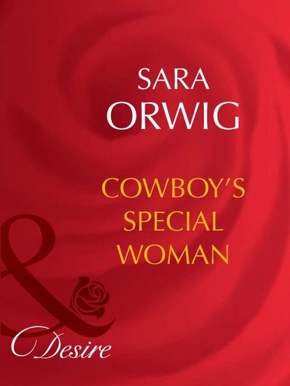 Скачать книгу Cowboy's Special Woman